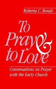 Cover of: To pray and to love: conversations on prayer with the early church