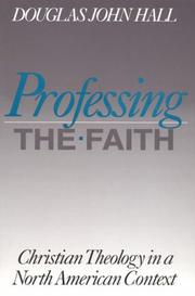 Cover of: Professing the faith by Douglas John Hall