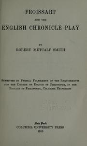 Cover of: Froissart and the English chronicle play by Robert Metcalf Smith, Robert Metcalf Smith