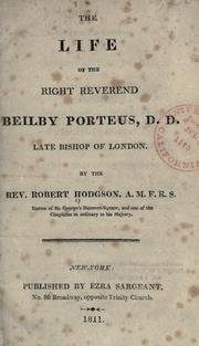 Cover of: The life of the Right Reverend Beilby Porteus, D.D., late Bishop of London