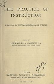 Cover of: The practice of instruction: a manual of mehtod general and special.