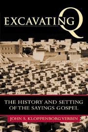 Cover of: Excavating Q: The History and Setting of the Sayings Gospel