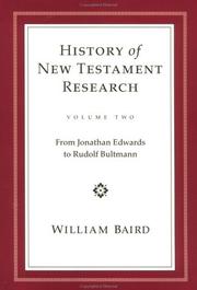 Cover of: The History of New Testament Research: From Jonathan Edwards to Rudolf Bultmann (History of New Testament Research)