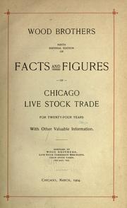 Cover of: Facts and figures of Chicago live stock trade for twenty-four years with other valuable information. by Wood Brothers., Wood Brothers.