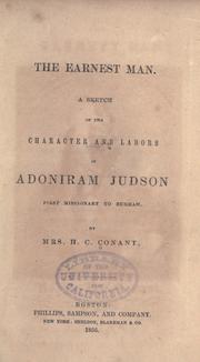 Cover of: The earnest man: a sketch of the character and labors of Adoniram Judson, first missionary to Burmah