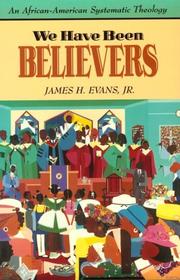 Cover of: We have been believers: an African-American systematic theology