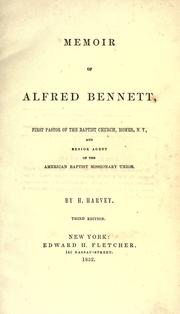Cover of: Memoir of Alfred Bennett, first pastor of the Baptist Church, Homer, N. Y., and senior agent of the American Baptist Missionary Union by H. Harvey