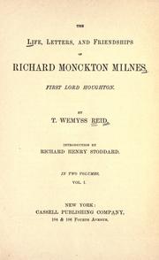 Cover of: The life, letters, and friendships of Richard Monckton Milnes by T. Wemyss Reid, T. Wemyss Reid