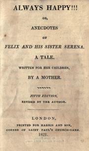 Cover of: Always happy!!! or, Anecdotes of Felix and his sister Serena by Maria Elizabeth Budden, Maria Elizabeth Budden