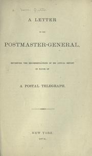 Cover of: A letter to the postmaster-general: reviewing the recommendations of his annual report in favor of a postal telegraph.