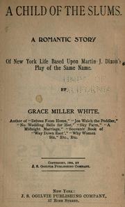 Cover of: A child of the slums: a romantic story : of New York life based upon Martin J. Dixon's play of the same name