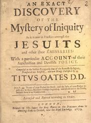 Cover of: An exact discovery of the mystery of iniquity as it is now in practice amongst the Jesuits: and other their emissaries : with a particular account of their antichristian and devillish policy.