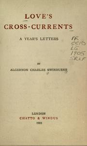 Cover of: Love's cross-currents by Algernon Charles Swinburne