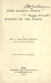 Cover of: Some salient points in the science of the earth by John William Dawson, John William Dawson