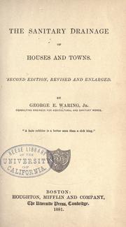 Cover of: The sanitary drainage of houses and towns. by George E. Waring Jr., George E. Waring Jr.