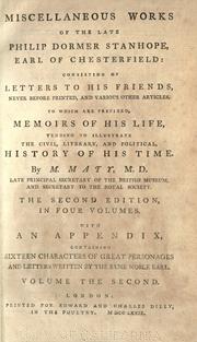 Cover of: Miscellaneous works of the late Philip Dormer Stanhope, Earl of Chesterfield: consisting of letters to his friends, never before printed, and various other articles : to which are prefixed, memoirs of his life, tending to illustrate the civil, literary, and political history of his time