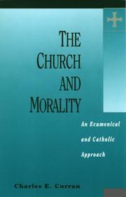 Cover of: The Church and morality: an ecumenical and Catholic approach