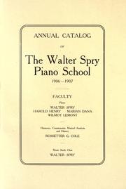 Cover of: Annual catalog of the Walter Spry Piano School, 1906-1907.