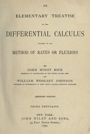 Cover of: An elementary treatise on the differential calculus founded on the method of rates or fluxions by John Minot Rice, John Minot Rice