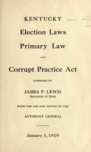 Cover of: Kentucky election laws, primary law and Corrupt Practice Act