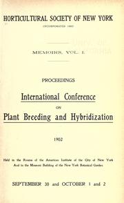 Cover of: Proceedings, International conference on plant breeding and hybridization, 1902, held in the rooms of the American Institute of the City of New York and in the Museum building of the New York Botanical Garden, September 30 and October 1 and 2
