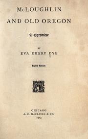 Cover of: McLoughlin and old Oregon by Eva Emery Dye