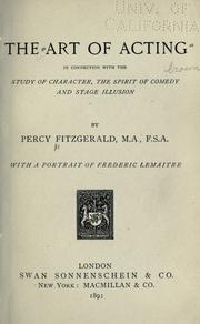 Cover of: The art of acting in connection with the study of character, the spirit of comedy and stage illusion by Judith Martin