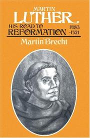 Martin Luther by Martin Brecht, James L. Schaaf