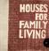 Cover of: Houses for family living.