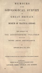 Cover of: The geology of the Leicestershire coal-field and of the country around Ashby-de-la-Zouch