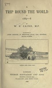 Cover of: A trip round the world in 1887-8 by W. S. Caine, W. S. Caine