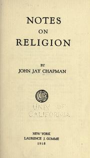 Cover of: Notes on religion by Chapman, John Jay, Chapman, John Jay