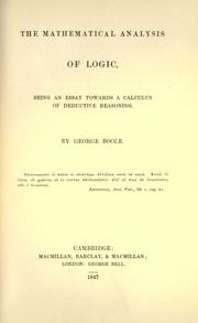 Cover of: The mathematical analysis of logic: being an essay towards a calculus of deductive reasoning