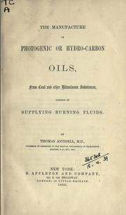 Cover of: manufacture of photogenic or hydro-carbon oils: from coal and other bituminous substances, capable of supplying burning fluids.