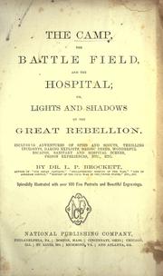 Cover of: The camp, the battle field, and the hospital, or, Lights and shadows of the great rebellion by Linus Pierpont Brockett