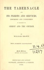 Cover of: The tabernacle and its priests and services: described and considered in relation to Christ and the Church, with numerous illustrations