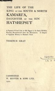The life of the king of the South & North Kamari'a, daughter of the sun, Hatshepsut by Terence Gray