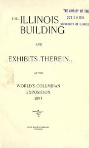 Cover of: The Illinois building and exhibits therein at the World's Columbian Exposition, 1893 by Illinois. Board of World's Fair Commissioners.