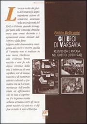 Cover of: Gli eroi di Varsavia: Resistenza e rivolta nel ghetto 1939-1943