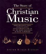 Cover of: The story of Christian music: from Gregorian chant to Black gospel : an authoritative illustrated guide to all the major traditions of music for worship