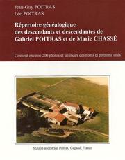Cover of: Répertoire généalogique des descendants et descendantes de Gabriel Poitras et de Marie Chassé: contient environ 200 photos et un index des noms et prénoms cités