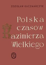Cover of: Polska czasów Kazimierza Wielkiego.