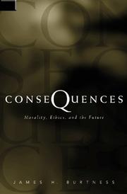 Cover of: Consequences: morality, ethics, and the future