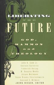 Cover of: Liberating the Future: God, Mammon, and Theology