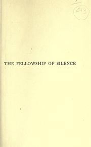 Cover of: The fellowship of silence, being the experiences in the common use of prayer without words.