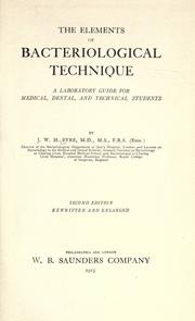 Cover of: The elements of bacteriological technique: a laboratory guide for the medical, dental and technical student.