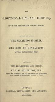 Cover of: The apostolical Acts and Epistles: from the Peschito, or ancient Syriac: to which are added, the remaining epistles, and the Book of Revelation after a later Syrian text.
