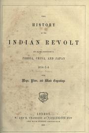 Cover of: history of the Indian revolt and of the expeditions to Persia, China, and Japan, 1856-7-8