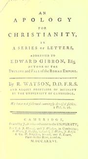 Cover of: An apology for Christianity: in a series of letters, addressed to Edward Gibbon, esq; author of The decline and fall of the Roman empire.