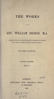 Cover of: works of the Rev. William Bridge, M.A. ...now first collected.